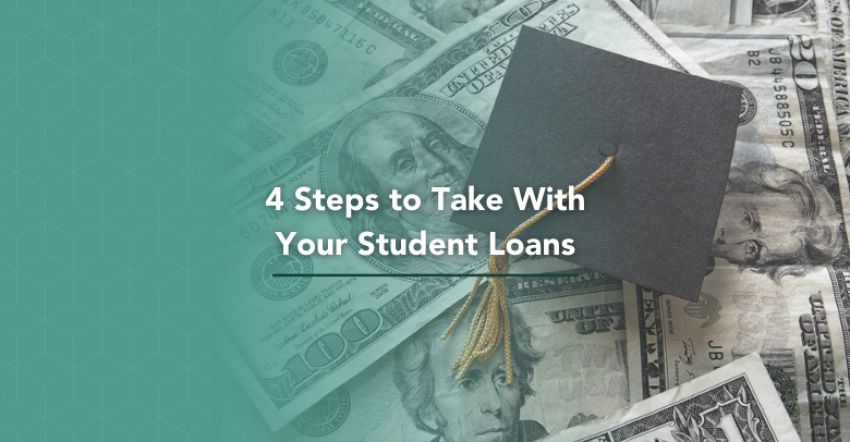 4 Steps to Take with Your Student Loans